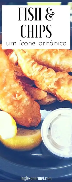  Fish & Chips – Um Ícone Britânico | Inglês Gourmet