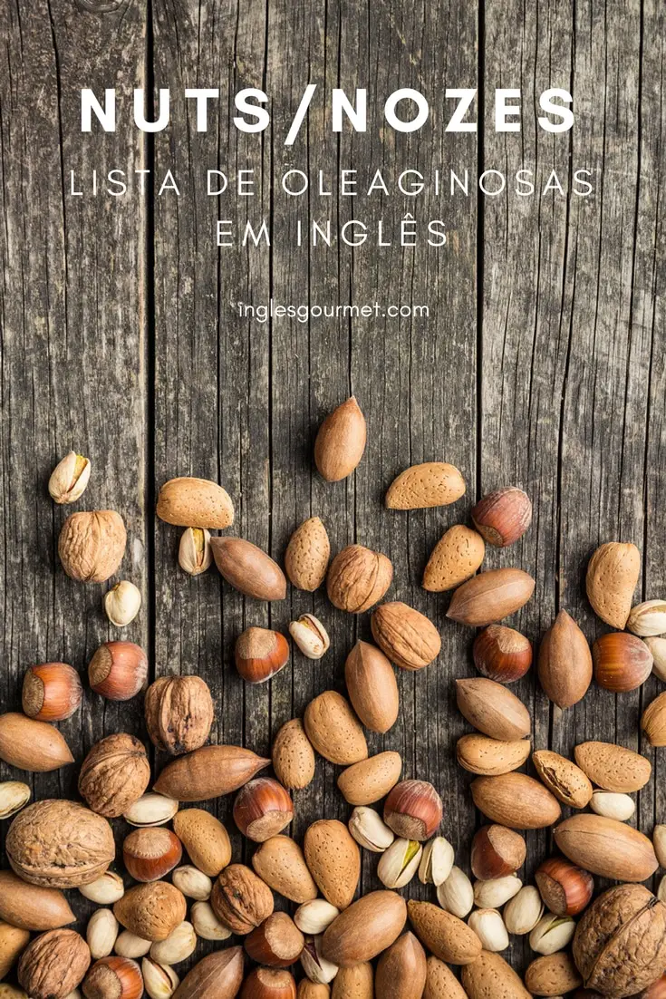 Nuts/Nozes - Lista de Oleaginosas em Inglês | Inglês Gourmet