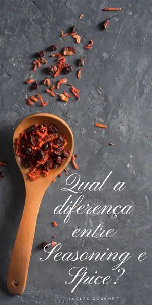 Qual a diferença entre Seasoning e Spice? | Inglês Gourmet