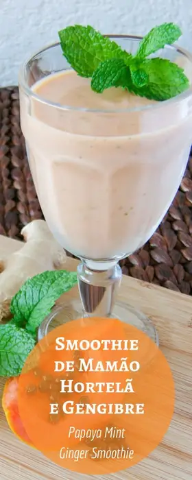 Papaya Mint Ginger Smoothie - Smoothie de Mamão, Hortelã e Gengibre | Inglês Gourmet