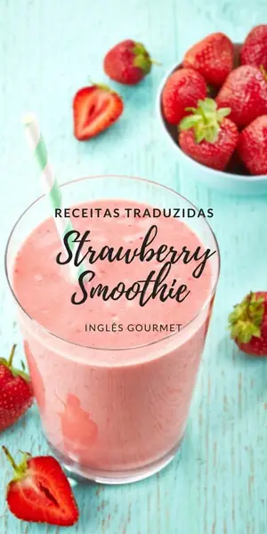 Strawberry Smoothie {Receitas Traduzidas} | Inglês Gourmet