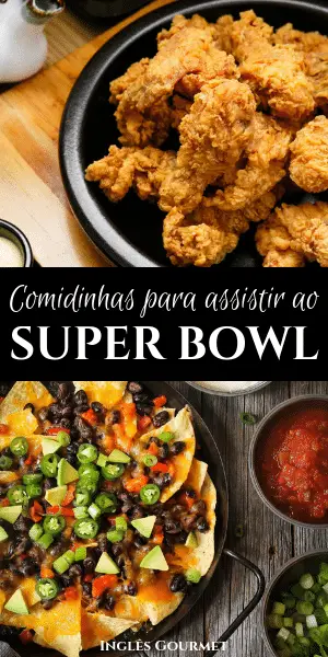 Comidinhas para assistir o Super Bowl | Inglês Gourmet