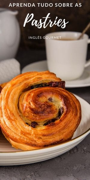 Aprenda tudo sobre as Pastries | Inglês Gourmet