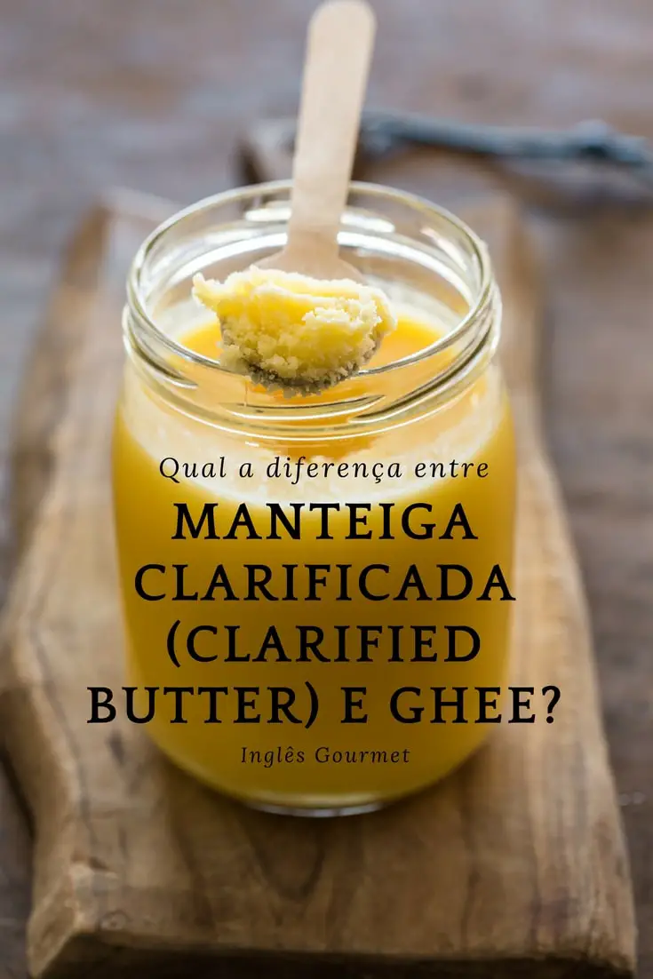 Qual a diferença entre Manteiga Clarificada (Clarified Butter) e Ghee? | Inglês Gourmet