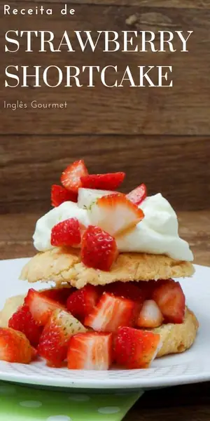 Receita de Strawberry Shortcake | Inglês Gourmet