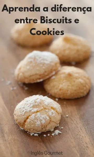 Aprenda a diferença entre Biscuits e Cookies | Inglês Gourmet