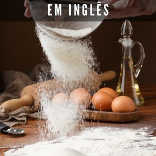 Tipos de Farinha em Inglês | Inglês Gourmet