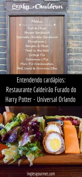 Entendendo cardápios- Restaurante Leaky Cauldron {Caldeirão Furado} do Harry Potter no Universal Orlando Resort | Inglês Gourmet