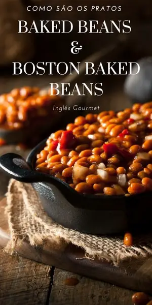 Como são os pratos Baked Beans e Boston Baked Beans | Inglês Gourmet