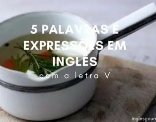 5 palavras e expressões em inglês com a letra U | Inglês Gourmet