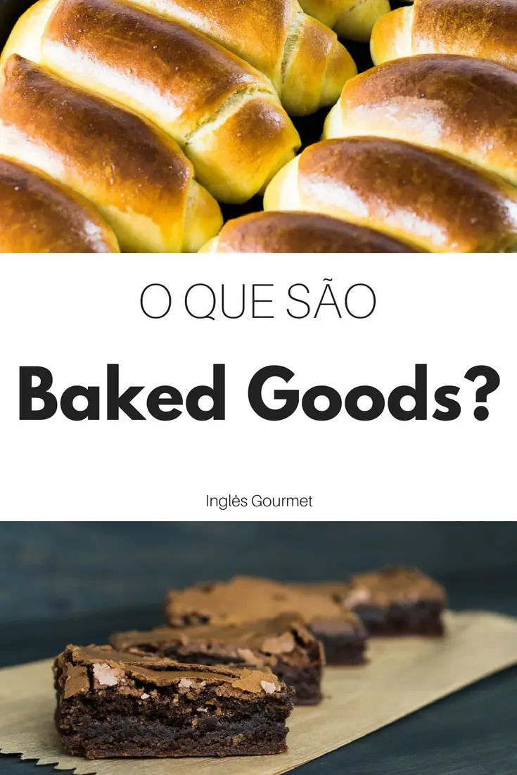 O que são Baked Goods? | Inglês Gourmet