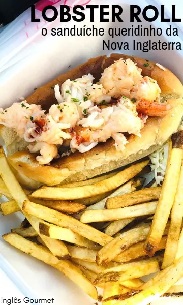 Lobster Roll: o sanduíche queridinho da Nova Inglaterra | Inglês Gourmet