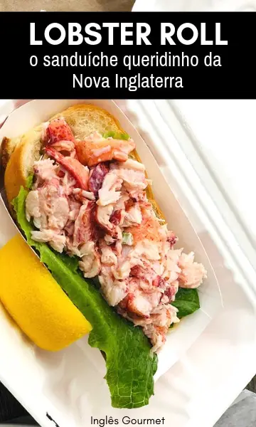 Lobster Roll: o sanduíche queridinho da Nova Inglaterra | Inglês Gourmet